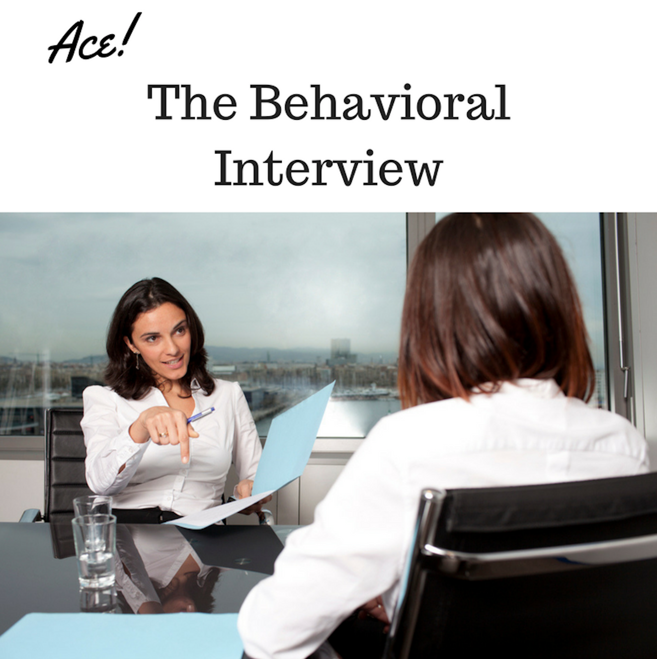 The Behavioral Interview – What is it and how to ace it