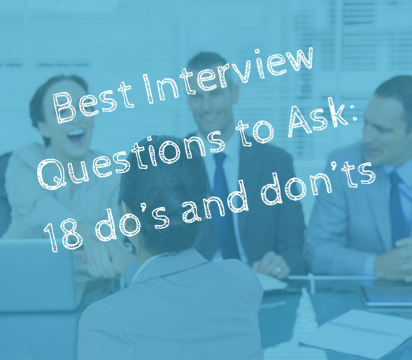 Best interview questions 18 dos and donts – IamBackatWork