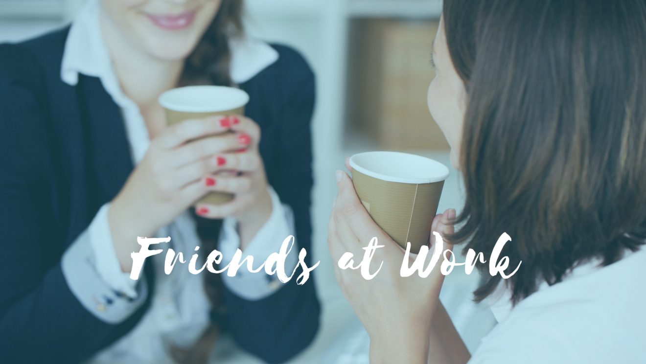 Friends at work – Building social connections in the workplace