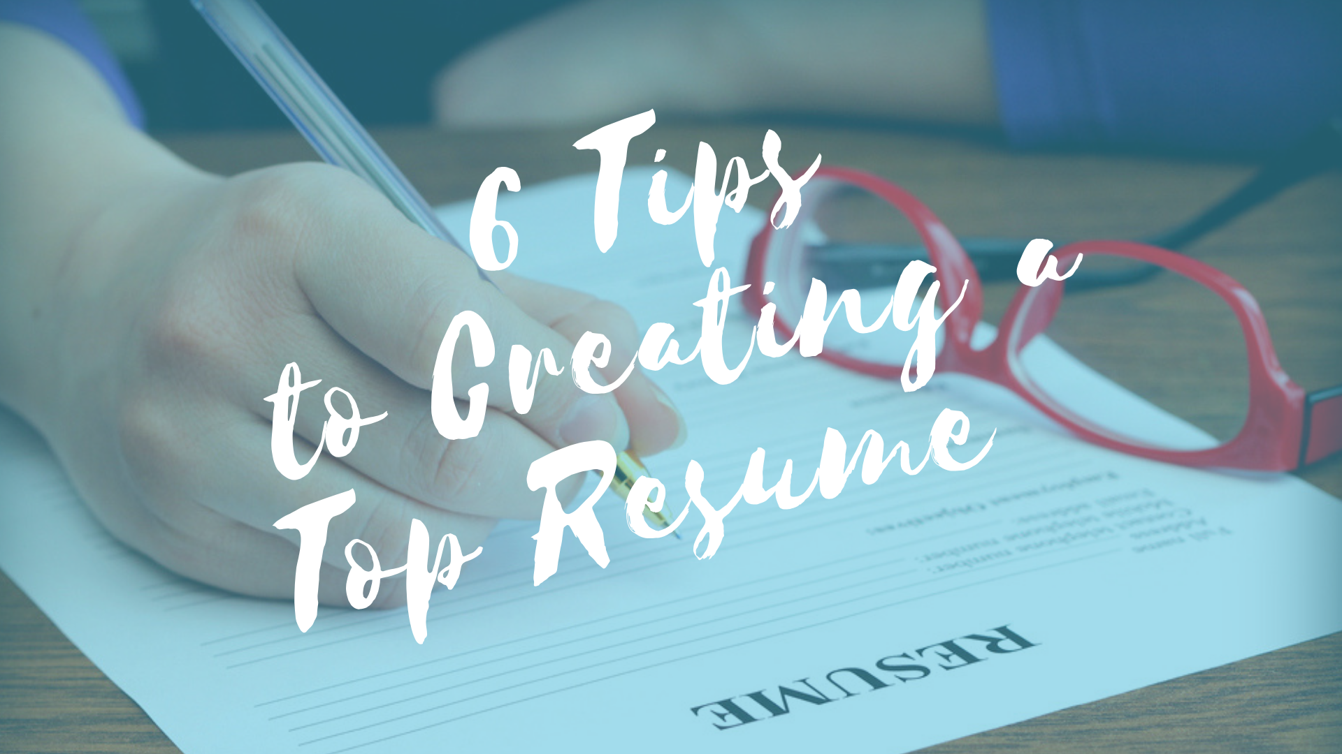 6 Tips to Creating a Top Resume