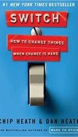 Switch- How to Change Things When Change Is Hard by Chip Heath and Ben Heath